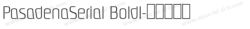 PasadenaSerial BoldI字体转换